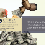 Which Came First - The Chicken or the Cash Flow Problems